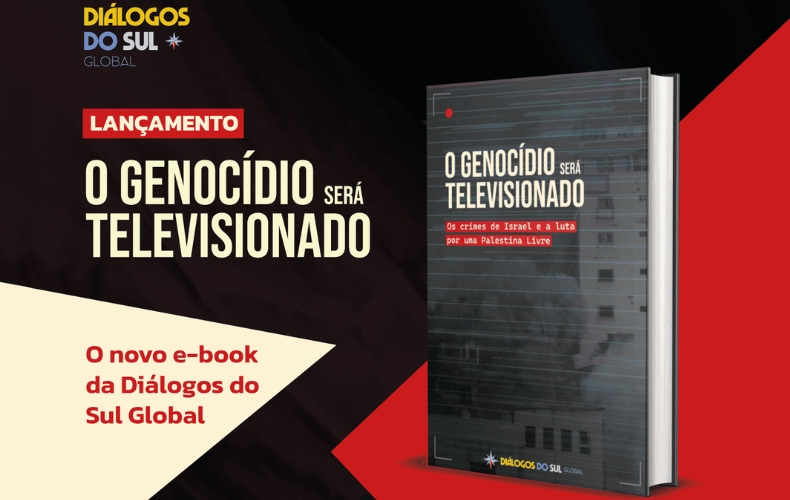 “O genocídio será televisionado”: novo e-book da Diálogos do Sul Global denuncia crimes de Israel