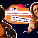 Conexão Brasil e Portugal é o tema do Simples Assim Podcast