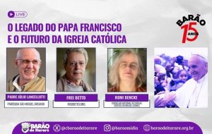 Frei Betto, Padre Julio Lancelloti e Pastora Romi Bencke debatem o legado do Papa Francisco e o futuro da Igreja Católica