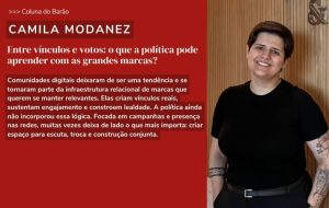 Entre vínculos e votos: o que a política pode aprender com as grandes marcas?