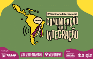 2º Seminário Internacional de Comunicação para a Integração acontece nos dias 28 e 29 de novembro, em Salvador