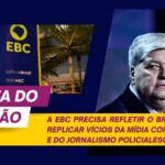 Nota: A EBC precisa refletir o Brasil, não replicar vícios da mídia comercial e do jornalismo policialesco