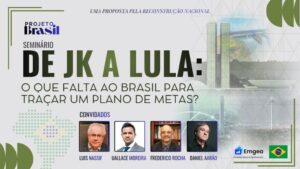 Seminário do Projeto Brasil discute o que falta ao país para traçar um novo Plano de Metas